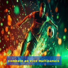 combate ao vivo multicanais